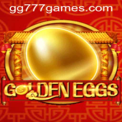 GoldenEggs: The Game That Takes the World by Storm with GG777