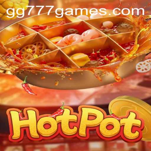 Exploring the Thrilling World of Hotpot: The GG777 Edition
